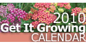 2010 Get It Growing Calendar